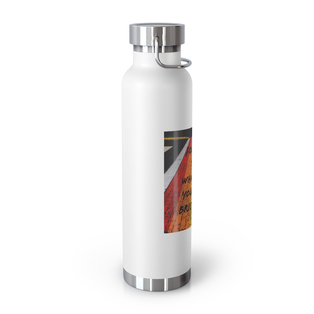 Whatever You Want - Vacuum Insulated Bottle