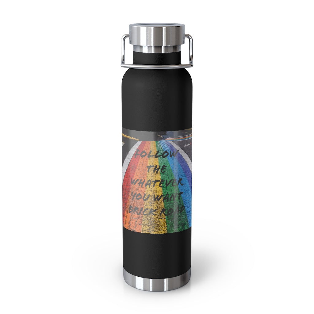 Whatever You Want - Vacuum Insulated Bottle