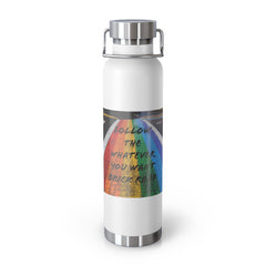 Whatever You Want - Vacuum Insulated Bottle