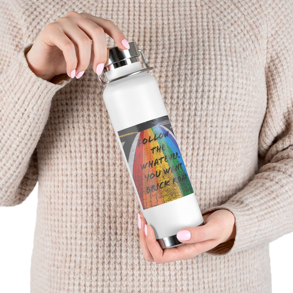 Whatever You Want - Vacuum Insulated Bottle