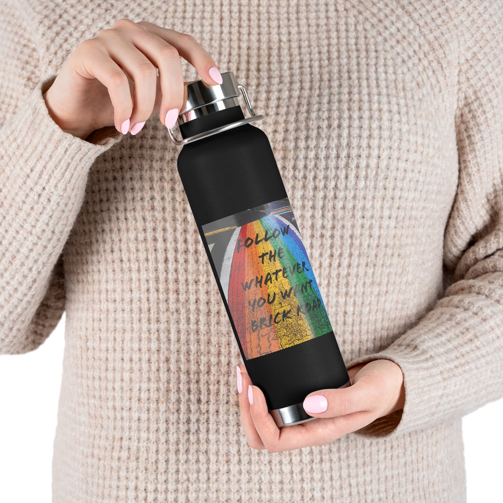 Whatever You Want - Vacuum Insulated Bottle